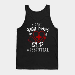 I Can't Stay Home I'm A SLP Tank Top